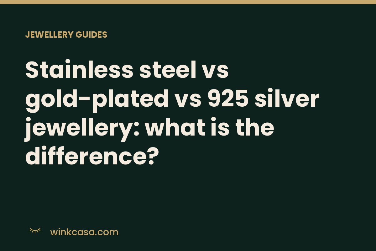 Comparison of stainless steel, gold plated and silver jewellery